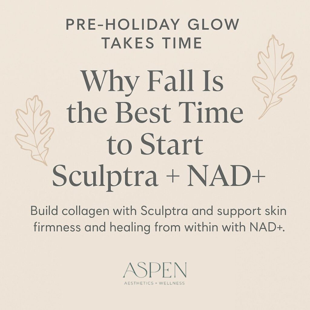 Pre Holiday Glow Takes Time Why Fall Is the Best Time to Start Sculptra NAD